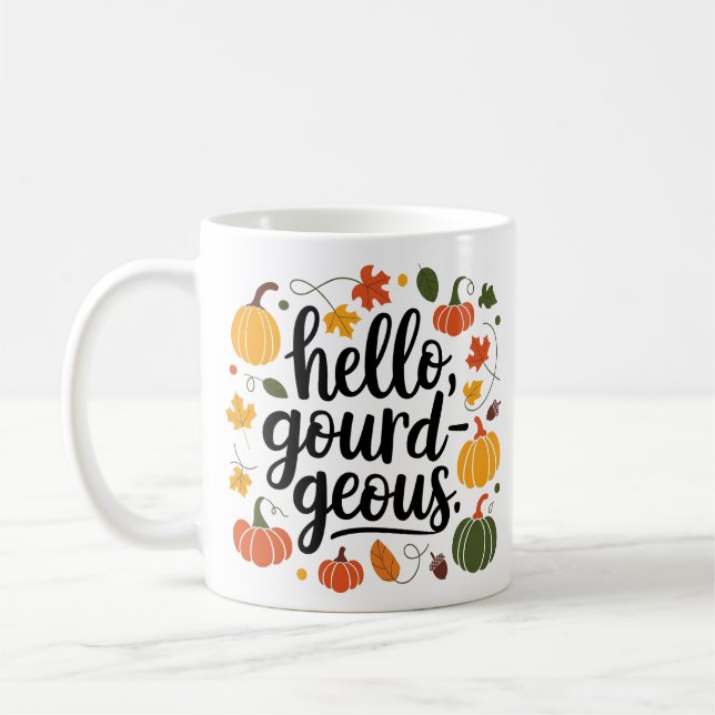 Hello gourd-geous, hello fall coffee mug (Left)