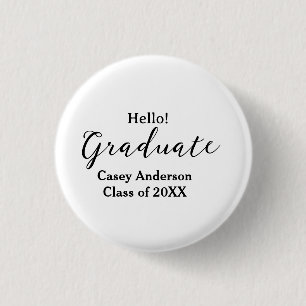 Hello graduate class of 20XX name congrats stylish 3 Cm Round Badge