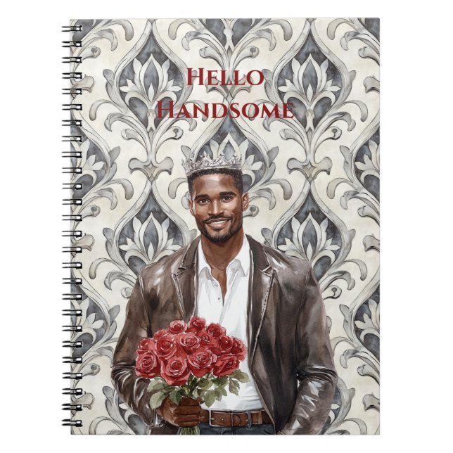 Hello Handsome Black Man Royal Romantic Red Roses Notebook (Front)