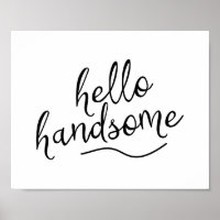 Hello Handsome Custom Print