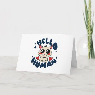 Hello human Cute Cat Card