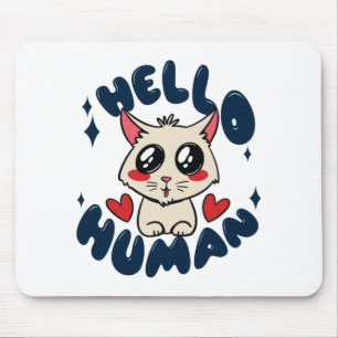 Hello human Cute Cat Mouse Mat