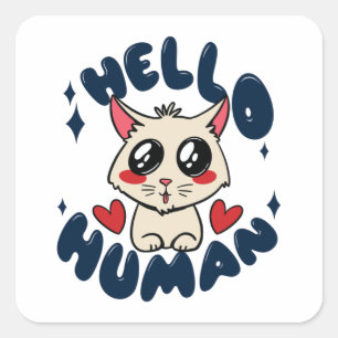 Hello human Cute Cat Square Sticker