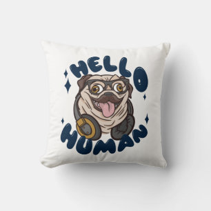 Hello human Cute dog Cushion