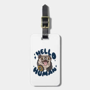 Hello human Cute dog Luggage Tag