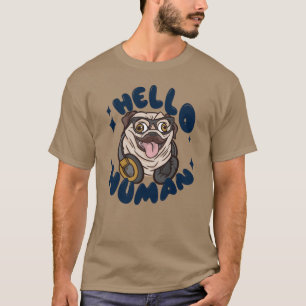 Hello human Cute dog T-Shirt