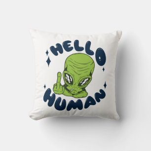 Hello human funny Alien Cushion