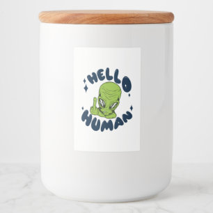 Hello human funny Alien Food Label