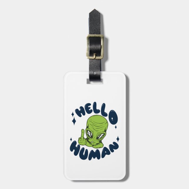 Hello human funny Alien Luggage Tag (Front Vertical)