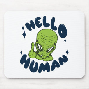 Hello human funny Alien Mouse Mat