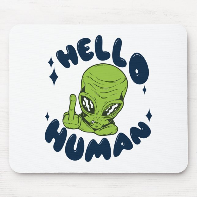 Hello human funny Alien Mouse Mat (Front)