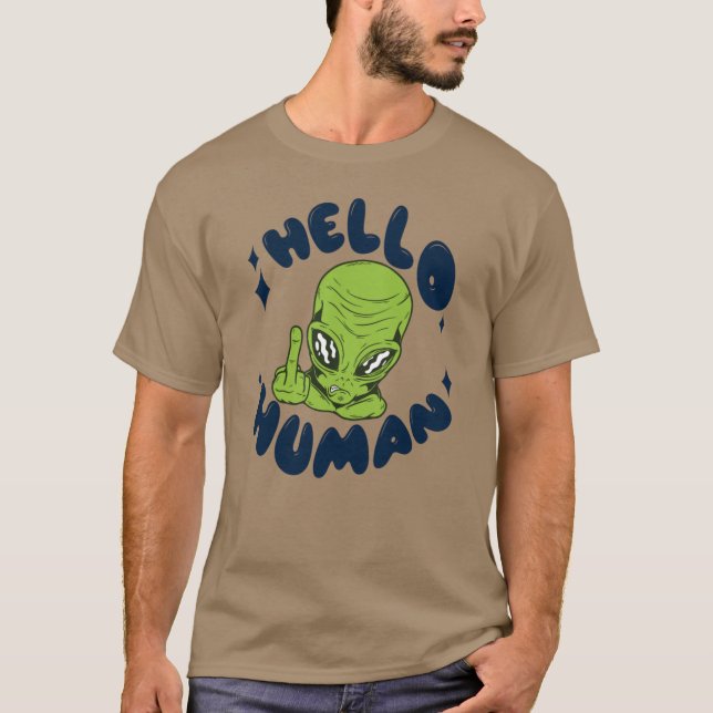 Hello human funny Alien T-Shirt (Front)