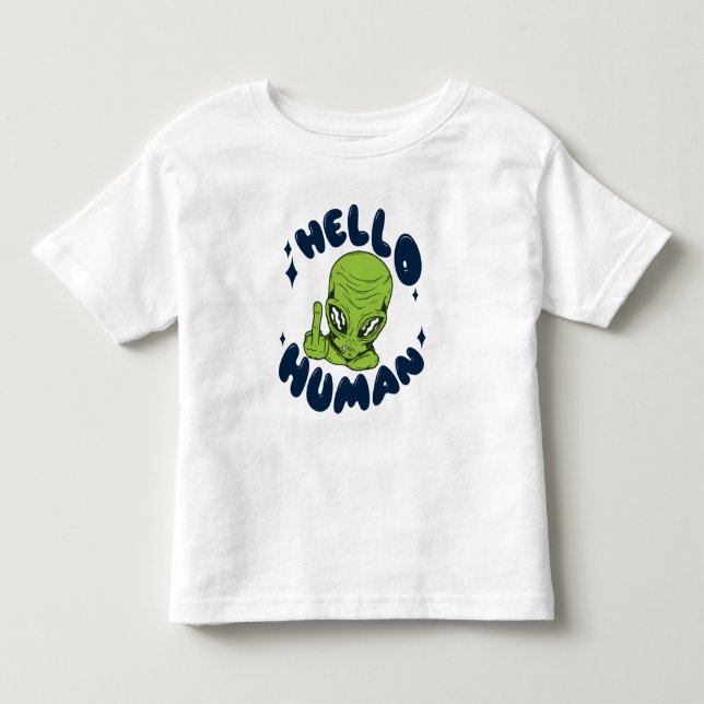 Hello human funny Alien Toddler T-Shirt (Front)