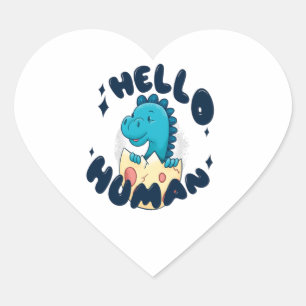 Hello human funny Dinosaur Heart Sticker