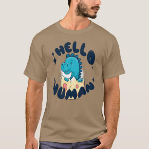 Hello human funny Dinosaur T-Shirt