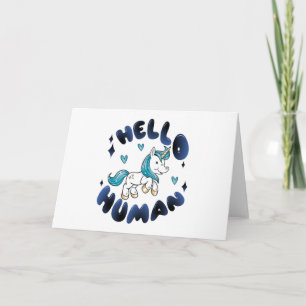 Hello human Lovely Unicorn Card