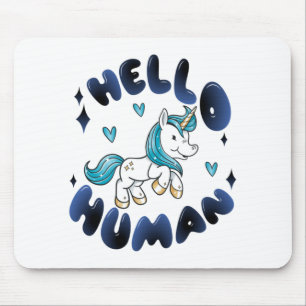 Hello human Lovely Unicorn Mouse Mat