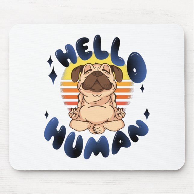 Hello human Meditating yoga dog Mouse Mat (Front)