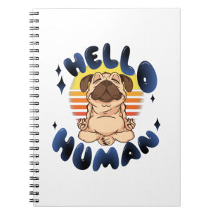 Hello human Meditating yoga dog Notebook