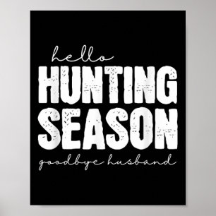 Hello Hunting Season Goodbye Husband Abandoned Hun Poster