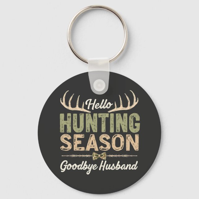 Hello Hunting Season, Goodbye Husband Couples Key Ring (Front)