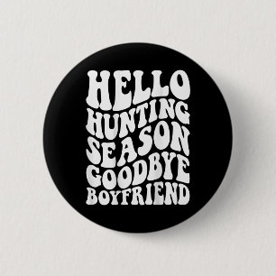 Hello Hunting Season Goodbye Husbynd  6 Cm Round Badge