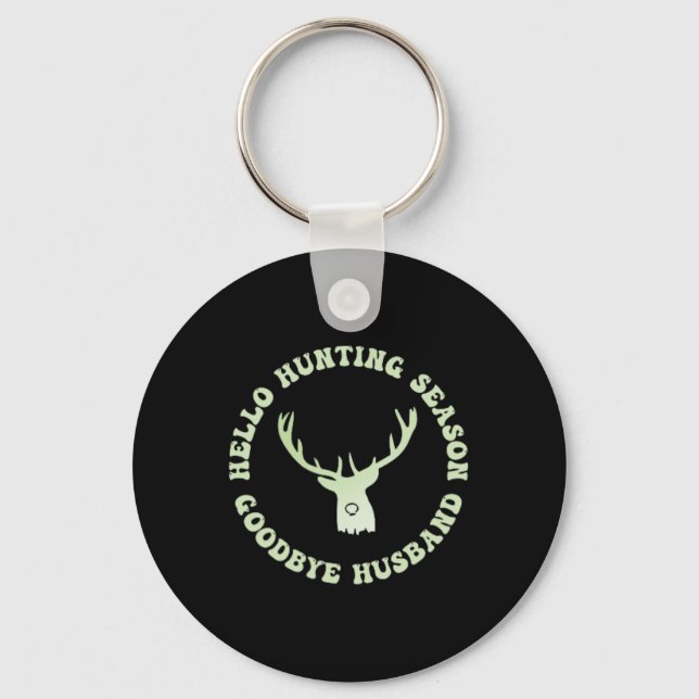 Hello Hunting Season Goodbye Husbynd 7  Key Ring (Front)
