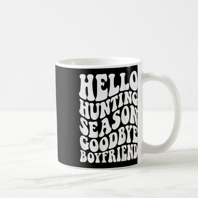 Hello Hunting Season Goodbye Husbynd  Coffee Mug (Right)