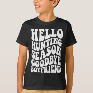 Hello Hunting Season Goodbye Husbynd  T-Shirt