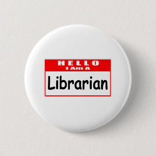 Hello, I Am A Librarian ... Nametag 6 Cm Round Badge