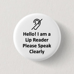 Hello! I Am A Lip Reader Please Speak Clearly Deaf 3 Cm Round Badge