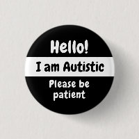 Hello! I Am Autistic Please Be Patient