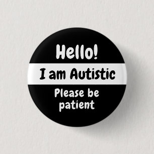 Hello! I Am Autistic Please Be Patient 3 Cm Round Badge