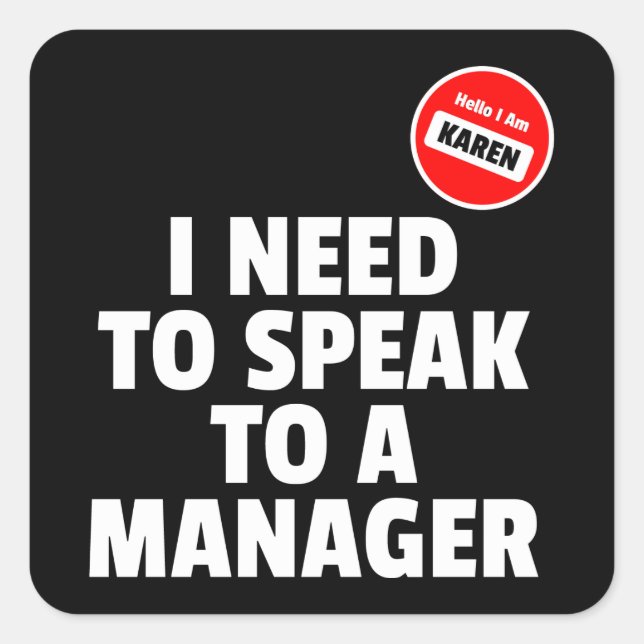 Hello I Am Karen I Need To Speak To A Manager Square Sticker (Front)