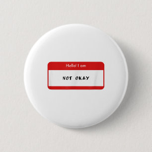 Hello I Am Not Okay Mental Health Awareness 6 Cm Round Badge