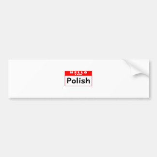 Hello, I Am Polish ... Nametag Bumper Sticker