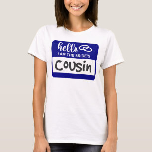 Hello I am the Bride's Cousin Wedding Name Badge T-Shirt