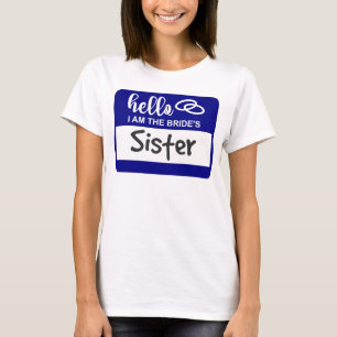 Hello I am the Bride's Sister Wedding Name Badge T-Shirt