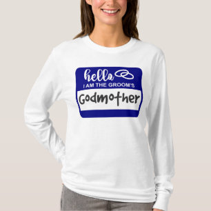 Hello I am the Groom's Godmother Name Badge T-Shirt
