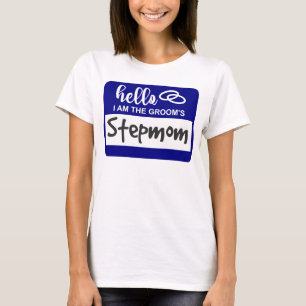Hello I am the Groom's Stepmom Wedding Name Badge T-Shirt