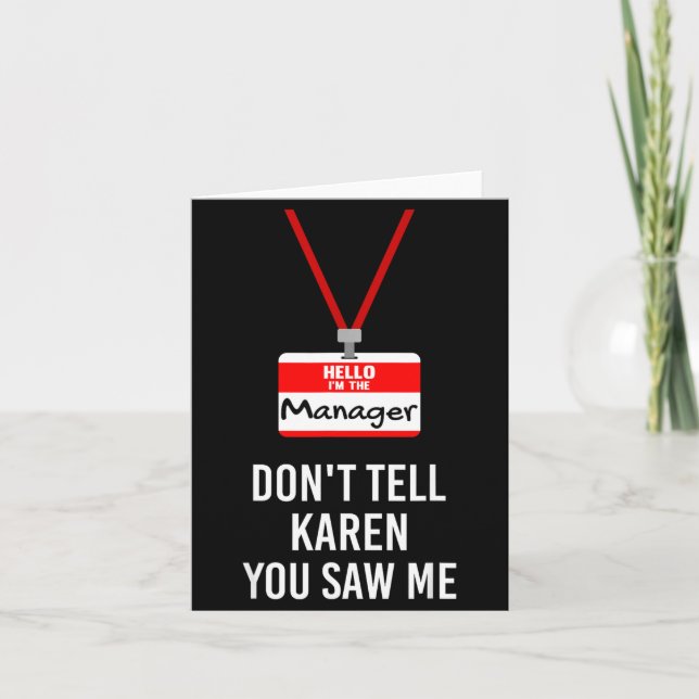 Hello I Am The Manager - Don't Tell Karen You Saw  Card (Front)