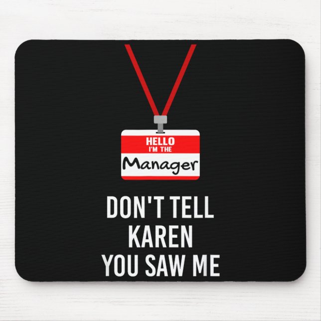 Hello I Am The Manager - Don't Tell Karen You Saw  Mouse Mat (Front)