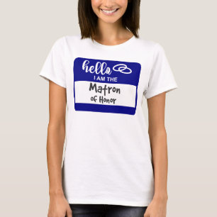 Hello I am the Matron of Honour Wedding Name Badge T-Shirt