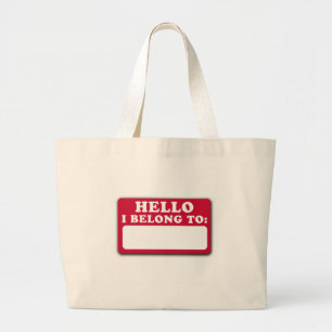 Hello, I belong to... Large Tote Bag