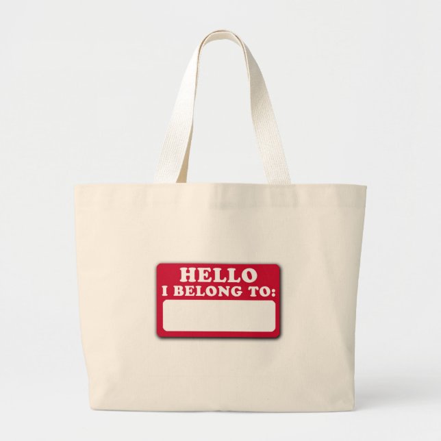 Hello, I belong to... Large Tote Bag (Front)