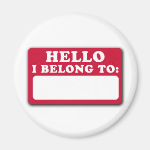 Hello, I belong to... Magnet