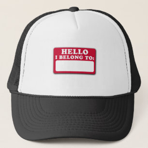 Hello, I belong to... Trucker Hat