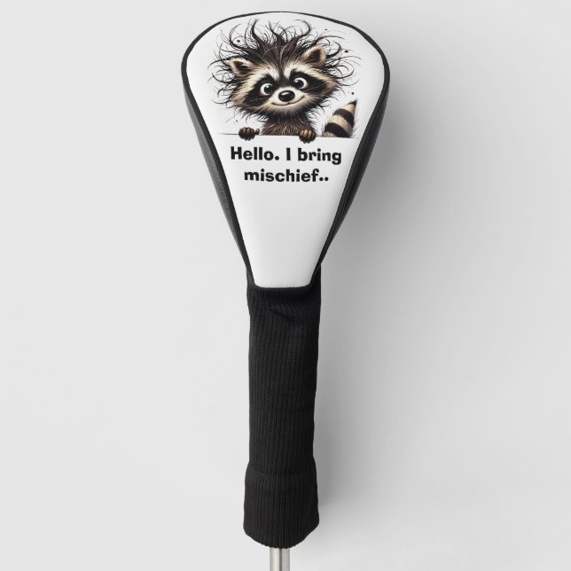 Hello. I bring mischief Racoon  Golf Head Cover (Front)