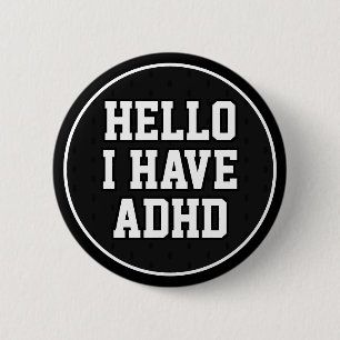 Hello I Have ADHD Black White Mental Health 6 Cm Round Badge