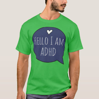 Hello I have ADHD T-Shirt